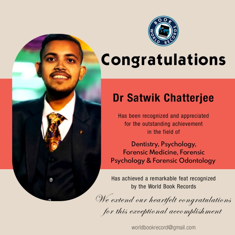 Dr Satwik Chatterjee Bagged Outstanding Achievement in Dentistry, Psychology, Forensic Medicine, Forensic Psychology & Forensic Odontology